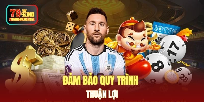 Đảm bảo quy trình thuận lợi
