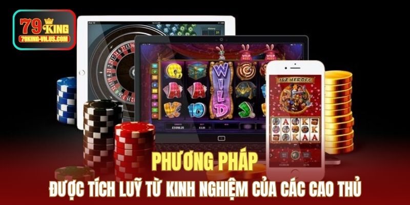 Phương pháp được tích luỹ từ kinh nghiệm của các cao thủ