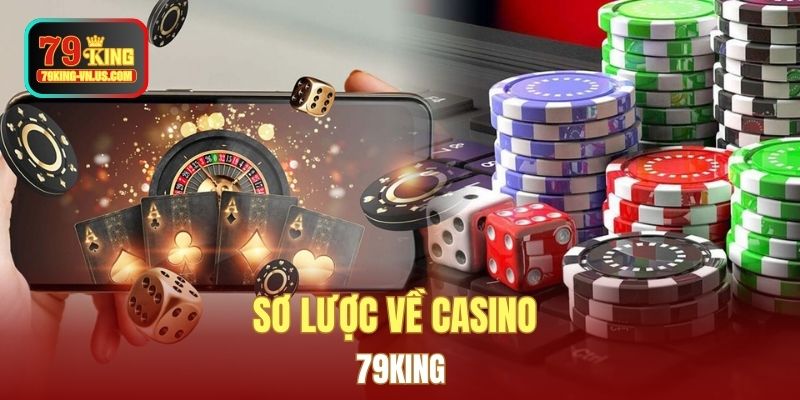 Sơ lược về Casino 79KING